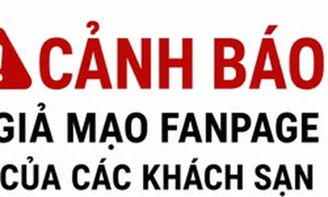 Cảnh báo giả mạo fanpage của các khách sạn, resort, homestay để lừa đảo