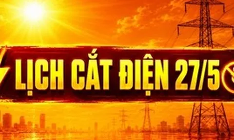 Lịch cắt điện Hà Nội ngày 27/5: nhiều khu vực mất điện cả buổi, có nơi kéo dài 10 tiếng
