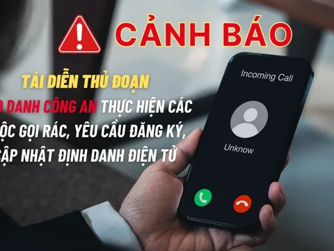 Tái diễn thủ đoạn mạo danh công an thực hiện cuộc gọi rác yêu cầu đăng ký, cập nhật định danh điện tử