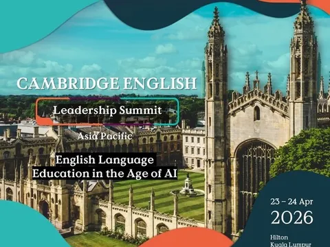Cambridge English quy tụ các nhà lãnh đạo giáo dục Châu Á - Thái Bình Dương tại Hội nghị Lãnh đạo 2026 ở Kuala Lumpur