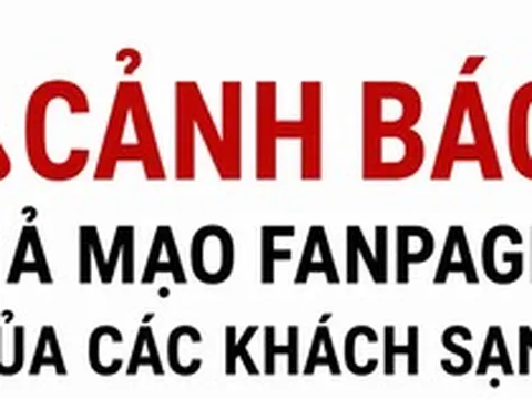 Cảnh báo giả mạo fanpage của các khách sạn, resort, homestay để lừa đảo